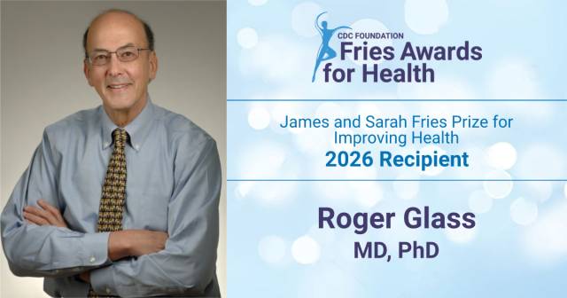 Roger Glass, 2026 James and Sarah Fries Prize for Improving Health recipient