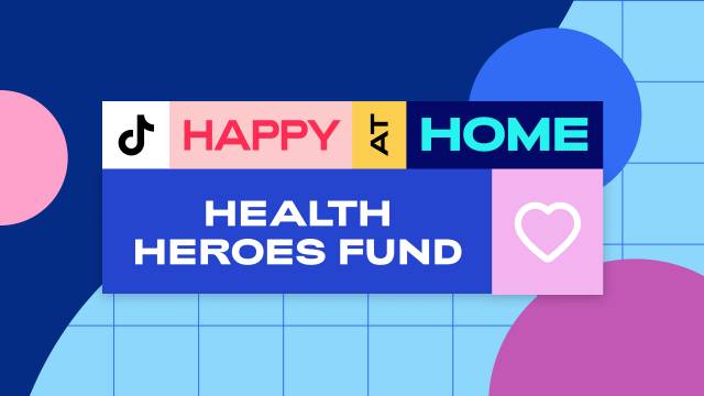 TikTok: Happy at Home Health Heroes Fund
