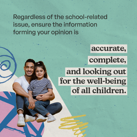 A graphic says "Regardless of the school-related issue, ensure the information forming your opinion is accurate, complete, and looking out for the well-being of all children."