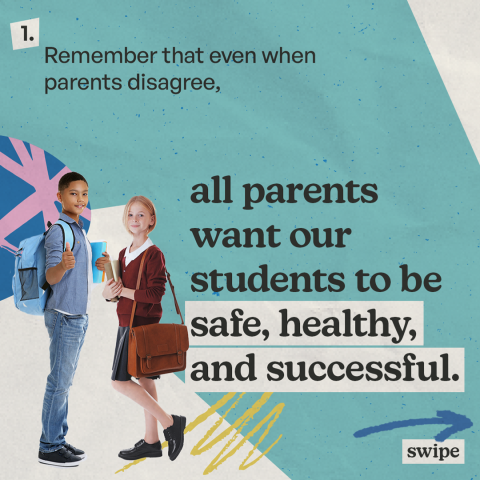A blue backgrounda with text that reads "Remember that even when parents disagree, all parents want our students to be safe, healthy, and successful."